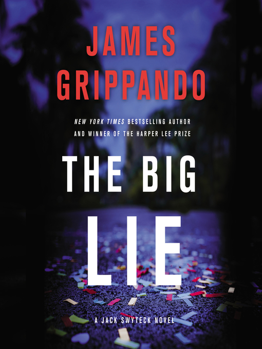 Title details for The Big Lie by James Grippando - Available